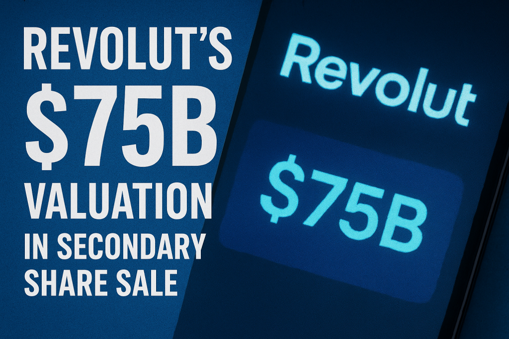 Revolut’s Value Reaches $75 Billion in Secondary Share Sale Revolut's Value